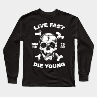 Live Fast Die Young Skull and Crossbones Long Sleeve T-Shirt